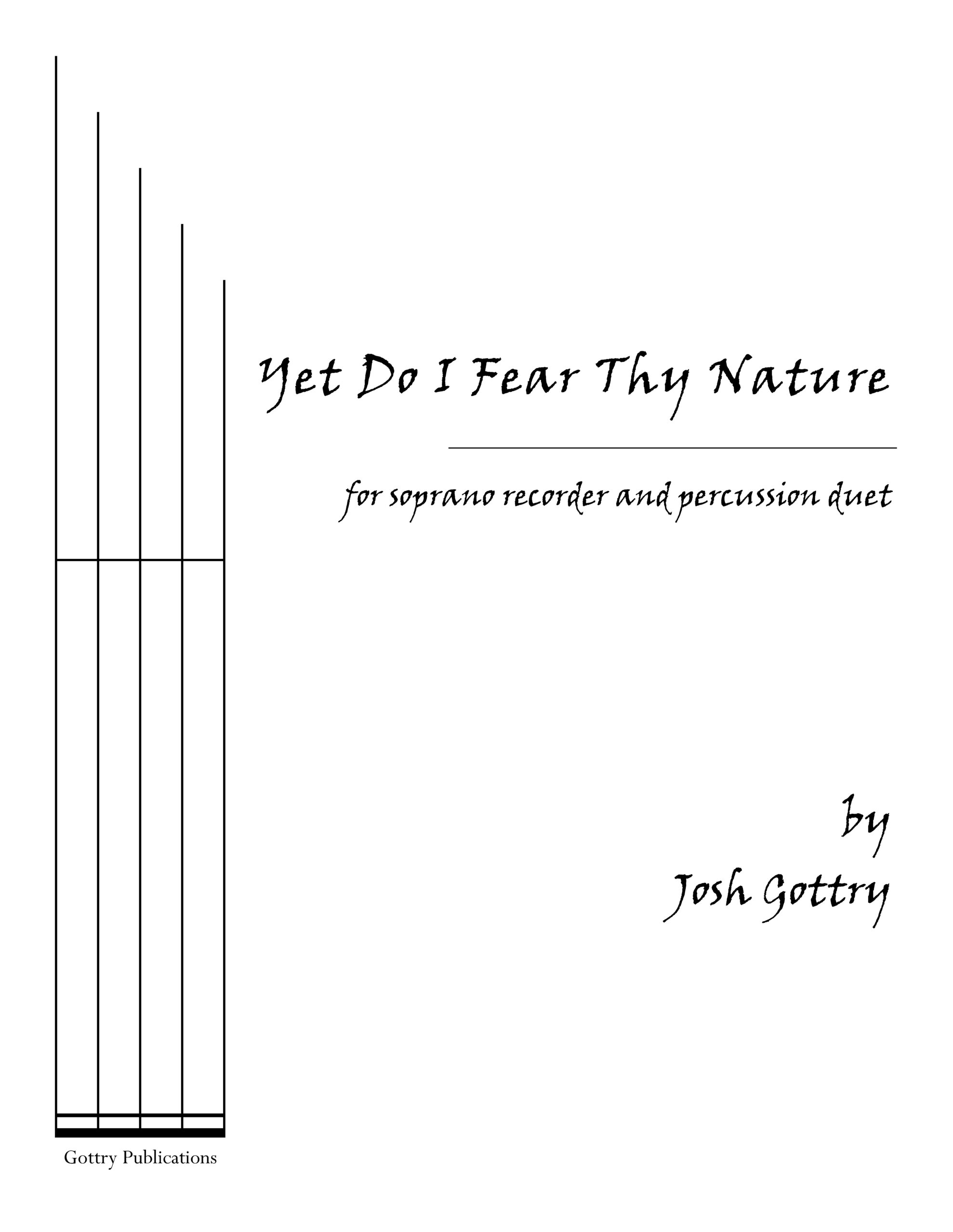 Yet Do I Fear Thy Nature